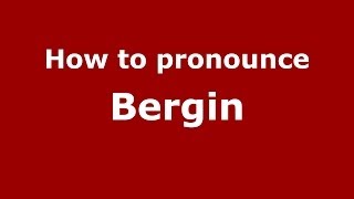 How to pronounce Bergin