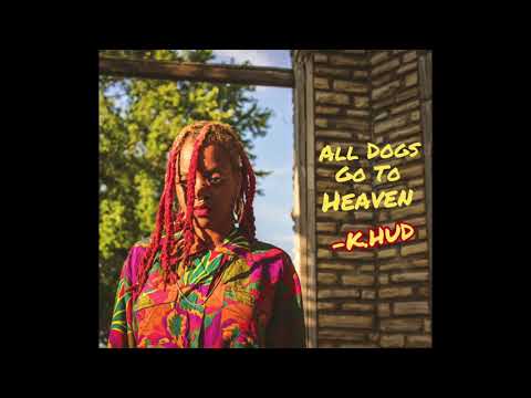 K.Hud - All Dogs Go To Heaven