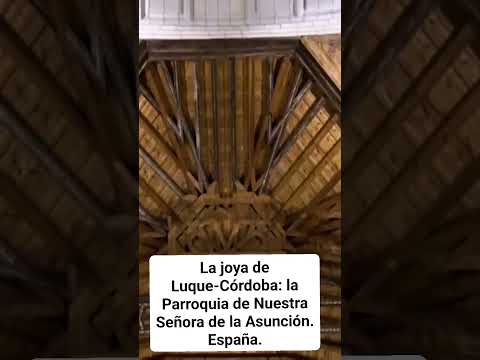 LA PARROQUIA DE NUESTRA SEÑORA DE LA ASUNCIÓN: LA JOYA DE LUQUE-CÓRDOBA. España.