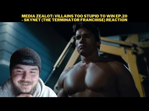 Media Zealot: Villains Too Stupid To Win Ep.20 - Skynet (The Terminator Franchise) Reaction