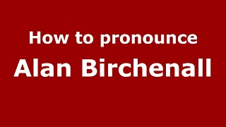 How to pronounce Alan Birchenall