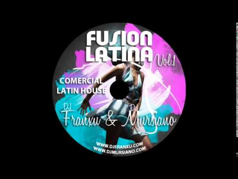 Fusión Latina Vol 1 Dj Franxu & Dj Mursiano SIN CORTES