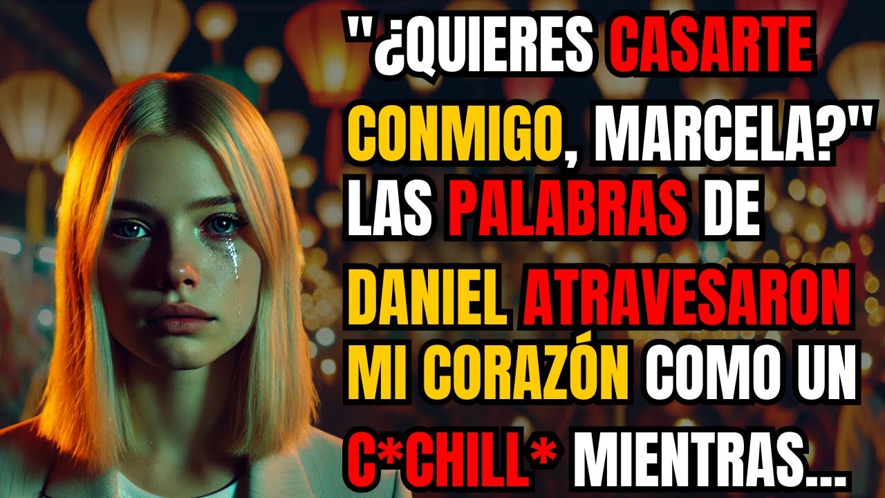 ¿QUIERES CASARTE CONMIGO, MARCELA?LAS PALABRAS DE DANIEL ATRAVESARON MI CORAZÓN COMO UN...