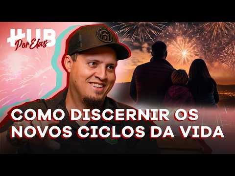 COMO DISCERNIR OS NOVOS CICLOS DA VIDA - ft. Brunão Morada | ESPECIAL DE ANO NOVO - HUB Por Elas