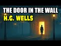 The Door In The Wall By H. G Wells Short Story Audiobook