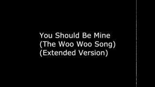 You Should Be Mine (The Woo Woo Song) (Extended Version)