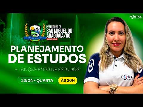 CONCURSO PREF. SÃO MIGUEL DO ARAGUAIA/GO: PLANEJAMENTO DE ESTUDOS + LANÇAMENTO DO CURSO