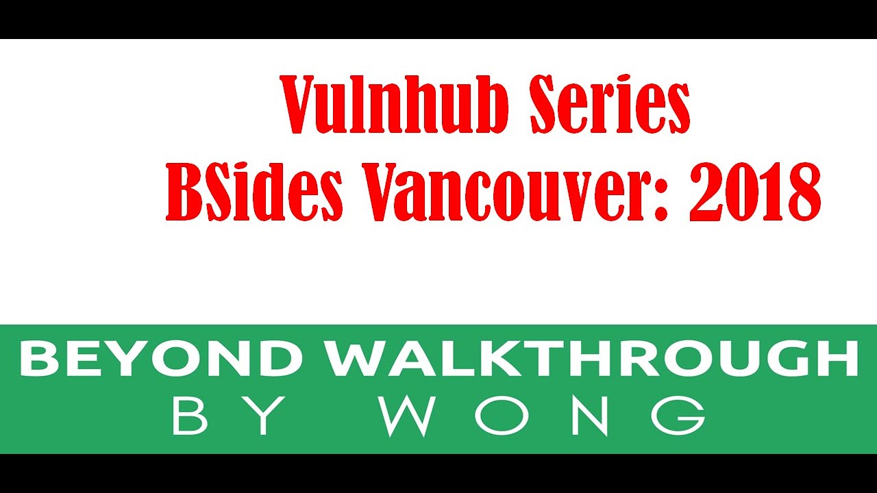 Cyber Security | Ethical Hacking |  Pentesting Lab | Vulnhub |  Walkthrough | BSides Vancouver 2018