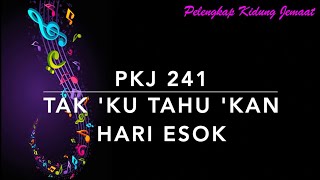 Download lagu PKJ 241 Tak Ku Tahu Kan Hari Esok (I Know Who Holds Tomorrow) - Pelengkap Kidung Jemaat mp3
