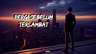Download lagu Myyo - Pergi Sebelum Terlambat ( Lirik Video) mp3