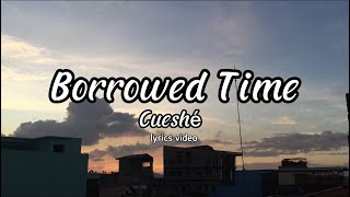 Borrowed time - Cueshe (lyrics video)