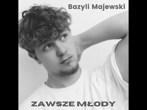 "Zawsze Młody" - Bazyli Majewski (Official visualizer)