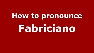 How to pronounce Fabriciano