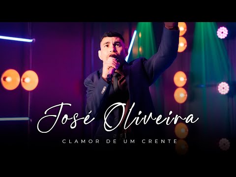 José Oliveira | Clamor de um Crente | Clipe Oficial