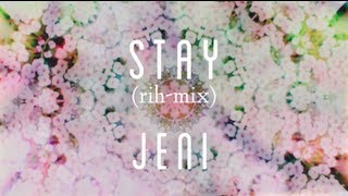 STAY (rih-mix) // JENI