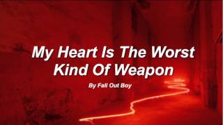 My Heart Is The Worst Kind Of Weapon - Fall Out Boy - Double Layered