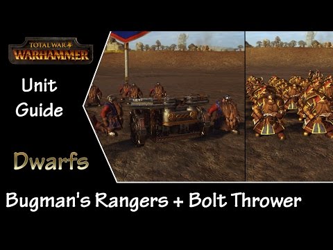 Total War: Warhammer Unit Guide - Dwarfs Bugman's Rangers and Bolt Thrower