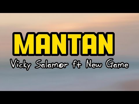 Mantan - Vicky Salamor ft New Game ( Lirik Lagu ) #mantan #vickysalamor #newgame #lagutimur