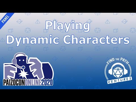 Playing Dynamic Characters (PaizoCon Online 2020 Panel)