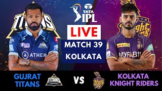 Live: GT VS KKR, IPL 2023 - Match 39 | Live Scores & Commentary | Gujarat Vs Kolkata | IPL LIVE 2023