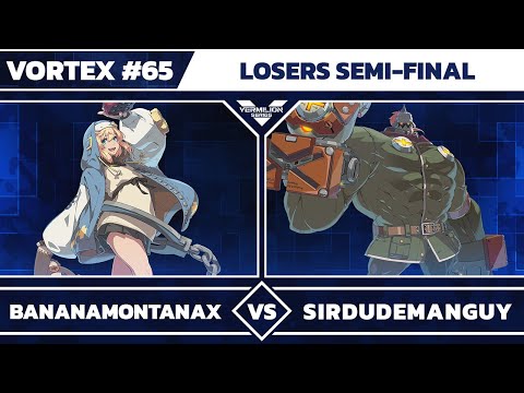 [Vortex #65] BananaMontanaX vs Sirdudemanguy - Losers Semi-Final - Guilty Gear Strive