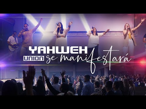 Yahweh Se Manisfestará - Ministério Union