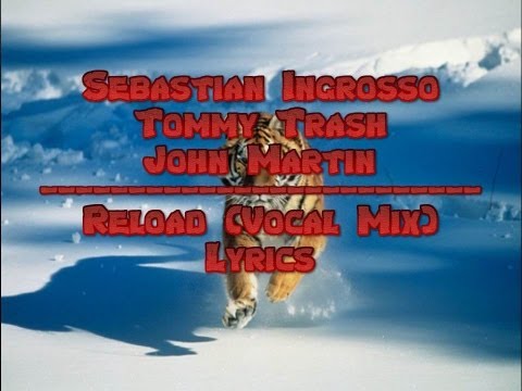 Sebastian Ingrosso - Reload (featuring Tommy Trash & John Martin) (Vocal Mix) (HD)