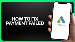 How To Fix “Payment Failed” In Google Ads ! Tutorial