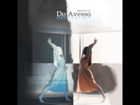 DO AVESSO - ESPETÁCULO DE DANÇA Fábrica de Artes