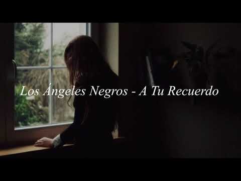 Los Ángeles Negros - A Tu Recuerdo (Letra)