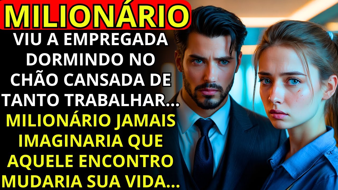 BILIONÁRIO Encontra a EMPREGADA Dormindo no CHÃO... e naquele momento sua vida muda para SEMPRE!