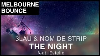 [Bounce] 3LAU & Nom De Strip - The Night (feat. Estelle)