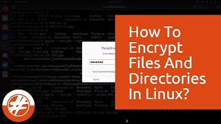 018 - How To Encrypt Files And Directories In Linux Using GnuPG