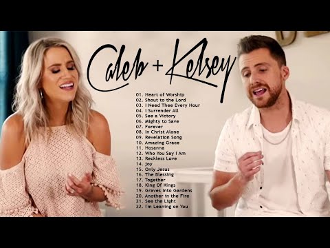 ULTIMATE CALEB & KELSEY CHRISTIAN WORSHIP SONGS LYRICS | MOST POPULAR PRAISE AND WORSHIP SONGS