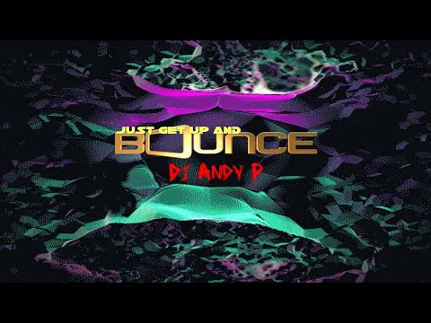 Just Get Up And Bounce Bangerz  - Dj Andy P