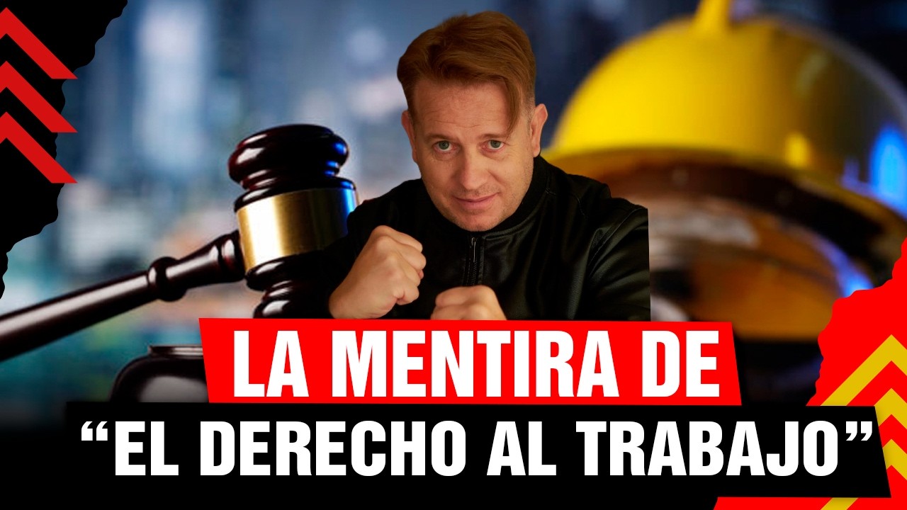 💥 La MENTIRA de "EL DERECHO AL TRABAJO"