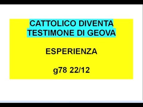 CATTOLICO diventa TESTIMONE DI GEOVA - Esperienza
