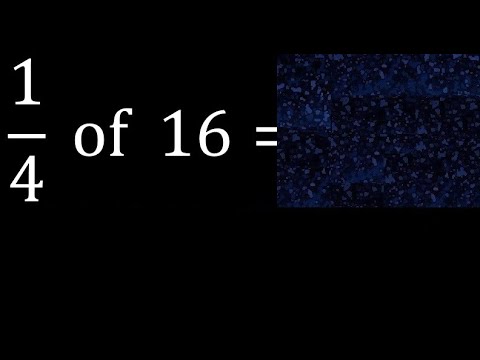 1/4 of 16 ,fraction of a number, part of a whole number