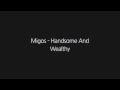 Migos - Handsome And Wealthy (Lyrics)