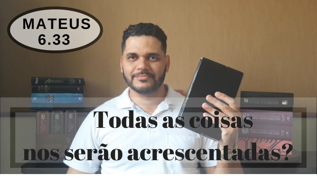 Mateus 6 33: Todas as coisas nos serão acrescentadas