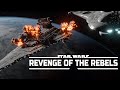 REVENGE OF THE REBELS A Star Wars Fan Film Cinematic