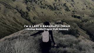 Download lagu I'm A Lady X Bahanapui Onian X Mashup Romlos Propun Style Kondang Mengkane Sound Viral Tiktok mp3