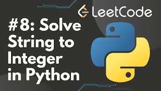 YouTube video 'Solve String to Integer (atoi) in Python | LeetCode #8, Step-by-Step Solution'