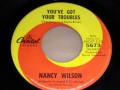 Nancy Wilson - You`ve got your troubles