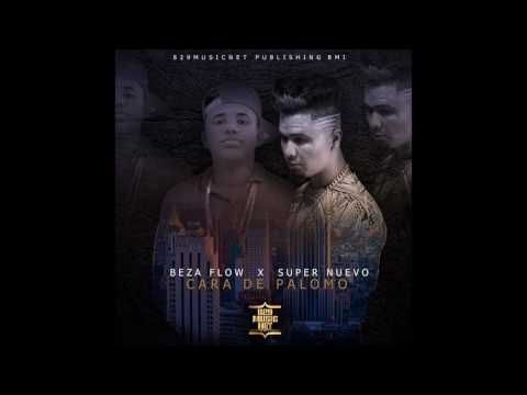 Super Nuevo Ft. Beza Flow - Cara De Palomo (2016)