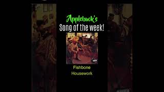 Song of the week: Fishbone Housework