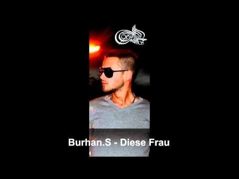 Burhan.S - Diese Frau - New 2011