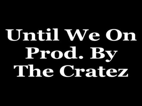 Drama Ft. Tweed - Until We On (Produced By The Cratez) w / DL LINK