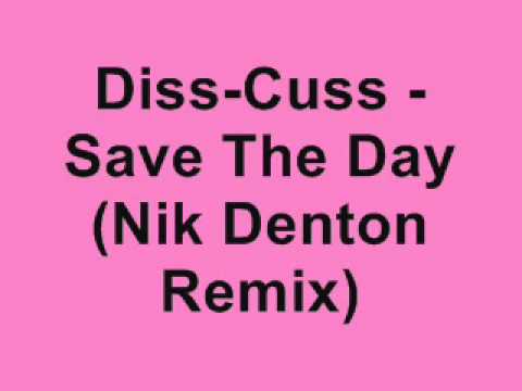 Diss-Cuss - Save The Day (Nik Denton Remix)