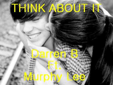 THINK ABOUT IT ~ DARREN B FT. MURPHY LEE